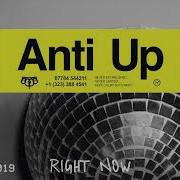 Anti Up Right Now Extended