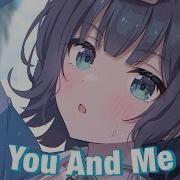 Nightcore Lyus You And Me