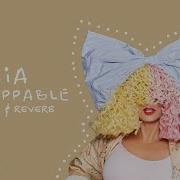 Sia Unstoppable Slowed Reverb