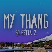 My Thang Go Getta 2 Audio Edit