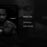 24Heavy Hold On