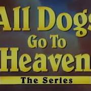 All Dogs Go To Heaven The Series