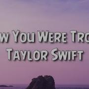 Taylor Swift I Knew You Were Trouble Lyrics