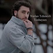 Nurlan Tehmezli Tenhayam Mp3