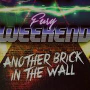 Fury Weekend Another Brick In The Wall Pink Floyd Cover