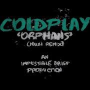 Coldplay Orphans Remix