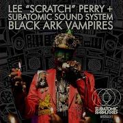 Black Ark Vampires Steppers Bass Mix Lee Scratch Perry Subatomic