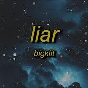 Bigklit Liar Lyrics