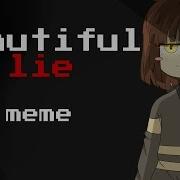 Beatifull Lie Meme