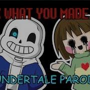 Look What You Made Me Do Undertale