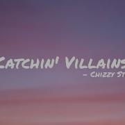 Chizzy Stephens Catching Villains Lyrics