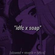 Idfc X Soap Slowed Tik Tok