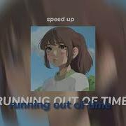 Running Out Of Time Speed Up