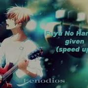 Given Fuyu No Hanashi Speed Up