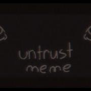 Untrust Meme ˎ Читайте Описание Read The Description