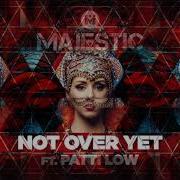 Majestic Ft Patti Low Not Over Yet