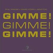 Marc Korn Ft Semitoo Ft Phil Praise Gimme Gimme Gimme