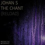 The Chant Johan S Reload Extended Johan S