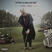 Lord Vino Upper Echelon Rap