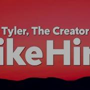 Like Him Feat Lola Young Tyler The Creator