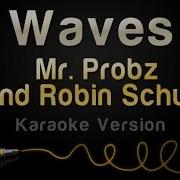 Mr Probz And Robin Schulz Waves Karaoke Version