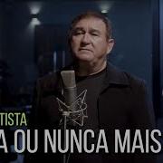 Armando Batista Agora Ou Nunca Mais