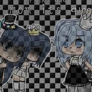 My Mam Its Queen Gacha Life Meme