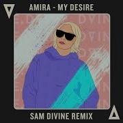 My Desire Sam Divine Remix Amira