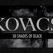 Kovacs 50 Shades Of Black Official Video