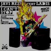 Javi Reina I Can T Stop Feat Ladis Magic Solutions Remix