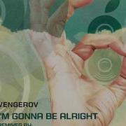 I M Gonna Be Alright Grusha Remix Vengerov