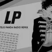 Lp Lost On You Dj Pantelis Panda Radio Remix