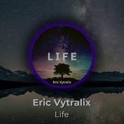 Eric Vytralix Life