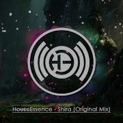 Houseessence Shira Original Mix