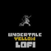 Undertale Yellow Lofi Some Point Of No Return