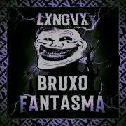 Lxngvx Bruxo Fantasma Ultra Slowed Reverb