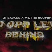 No Opp Left Behind 21 Savage Metro Boomin