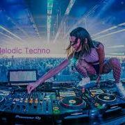 Melodic Techno New Dj Mix 021 Exclusive Melodic Techno 2019 Tracklist
