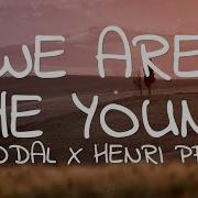 Henri Pfr We Are The Young