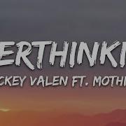 Mickey Valen Overthinking