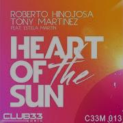 Heart Of The Sun Extended Version Roberto Hinojos Tony Martinez