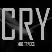 Cry Vibe Tracks