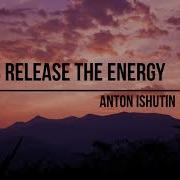 Anton Ishutin Release The Energy Original Mix