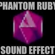 Phantom Ruby Sound Effect