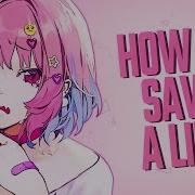 Nightcore How To Save A Life