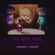 Life Ain T Easy The Chipettes Slowed Reverb