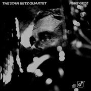 Stan Getz Quartet Come Rain Or Come Shine