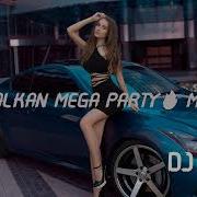 Balkan Mega Party Mix Mixed By Dj Joca