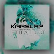 Kap Slap Ft Angelika Vee Let It All Out Mash Up 2019