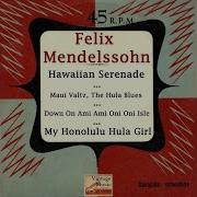 Felix Mendelssohn Down On Ami Ami Oni Oni Isle Little Brown Gal On